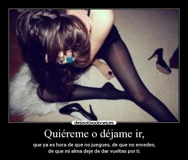 Quiéreme o déjame ir, - 