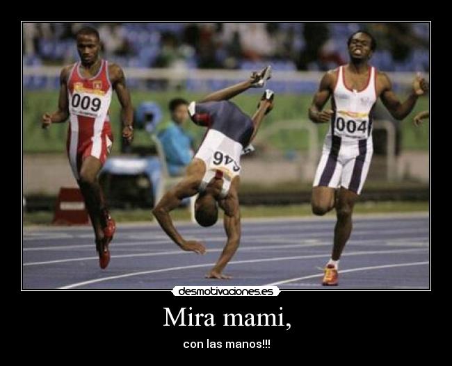 Mira mami, - con las manos!!!