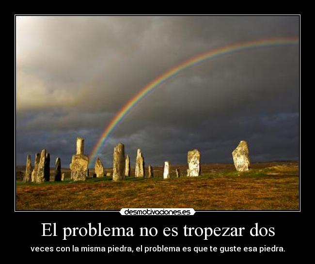 El problema no es tropezar dos - 