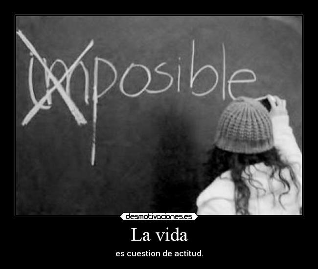 La vida - es cuestion de actitud.