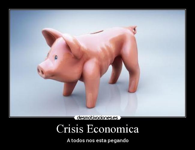 Crisis Economica - A todos nos esta pegando
