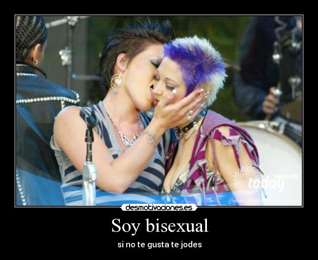 Soy bisexual - si no te gusta te jodes