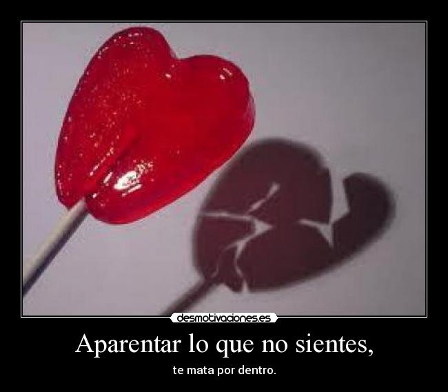 Aparentar lo que no sientes, Desmotivaciones