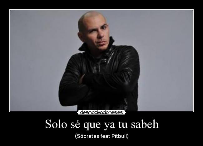 Solo sé que ya tu sabeh - 