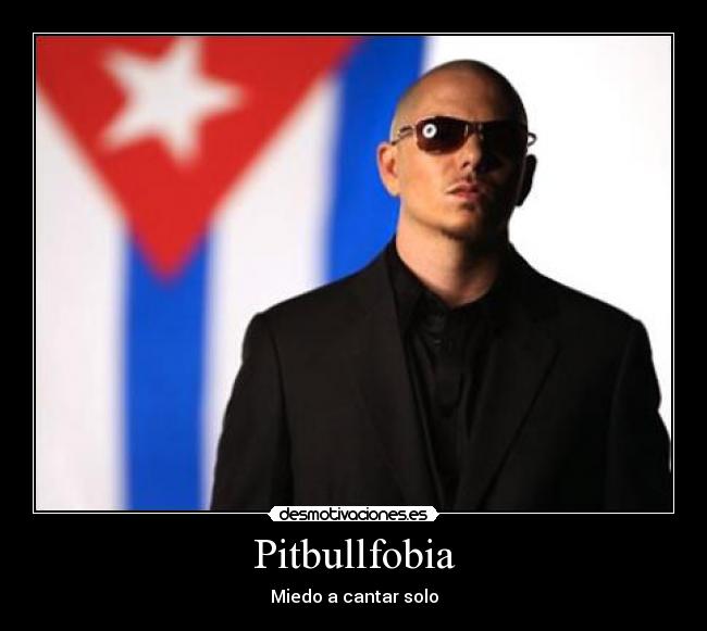 Pitbullfobia - Miedo a cantar solo