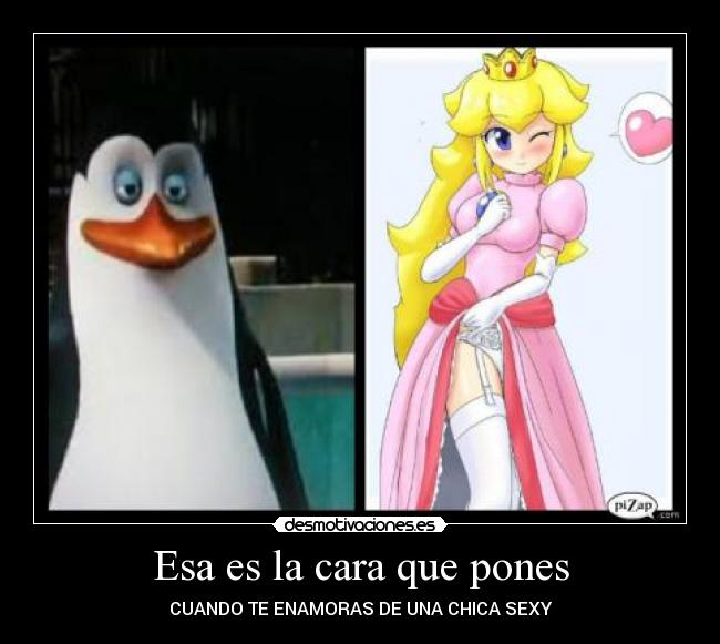 Esa es la cara que pones -