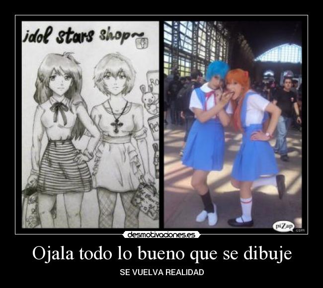 Ojala todo lo bueno que se dibuje -