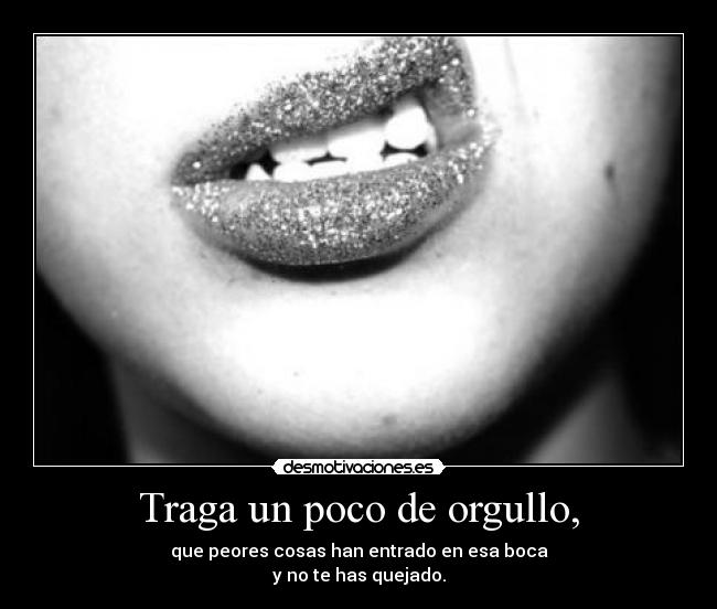 Traga un poco de orgullo, -