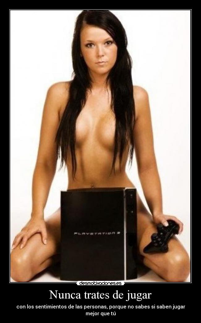 Nunca trates de jugar - con los sentimientos de las personas, porque no sabes si saben jugar mejor que tú