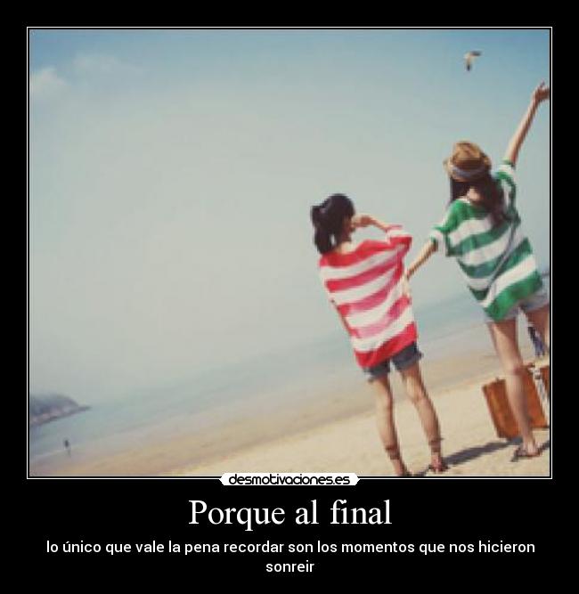 Porque al final -