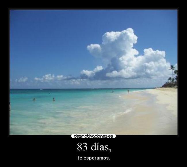 83 días, - te esperamos.