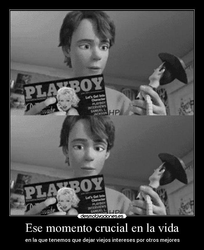 Ese momento crucial en la vida - en la que tenemos que dejar viejos intereses por otros mejores