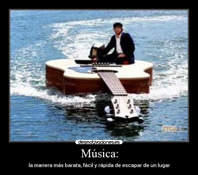 Música: - la manera más barata, fácil y rápida de escapar de un lugar