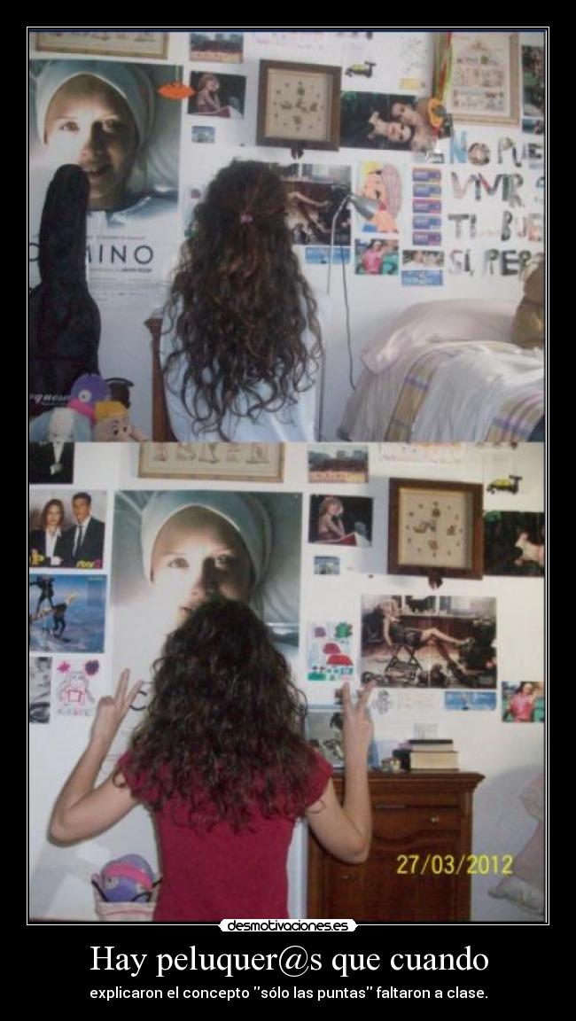 Hay peluquer@s que cuando - explicaron el concepto sólo las puntas faltaron a clase.