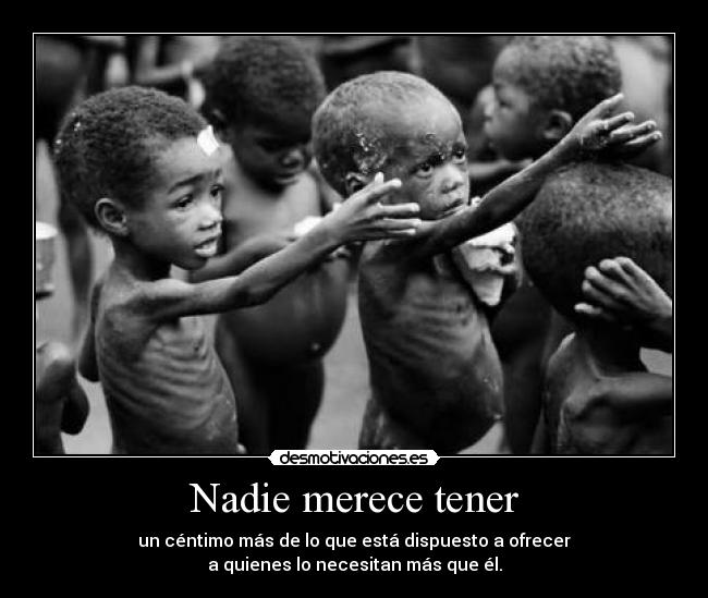 Nadie merece tener -