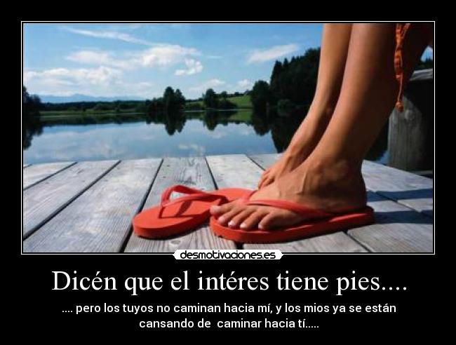 Dicén que el intéres tiene pies.... -