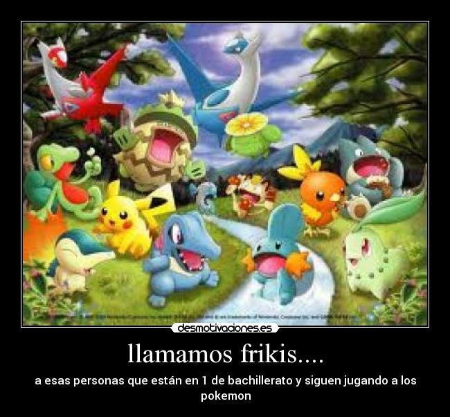 llamamos frikis.... -