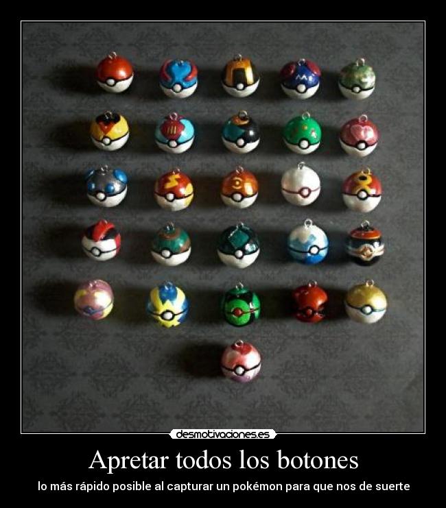 Apretar todos los botones - lo más rápido posible al capturar un pokémon para que nos de suerte