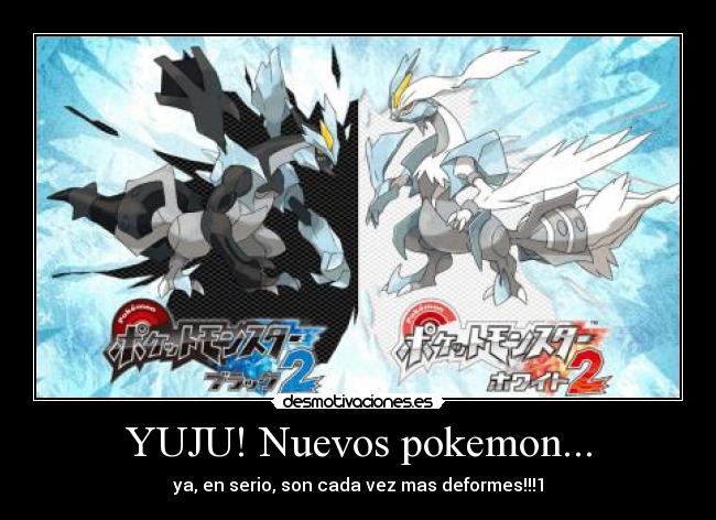 YUJU! Nuevos pokemon... - ya, en serio, son cada vez mas deformes!!!1