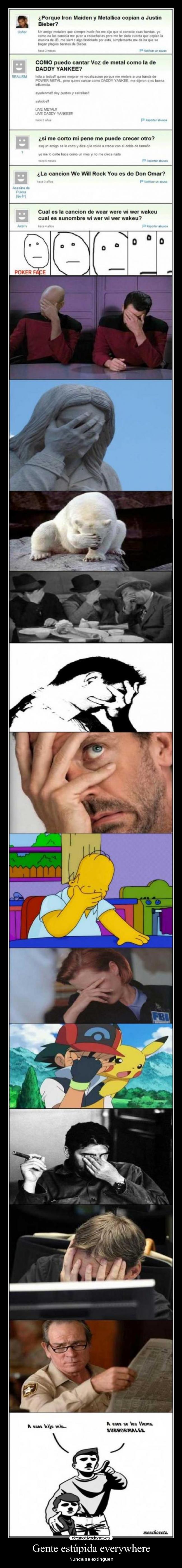 Gente estúpida everywhere - Nunca se extinguen