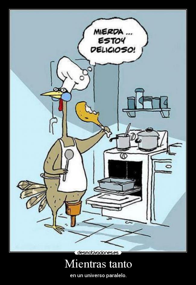 Mientras tanto - en un universo paralelo.