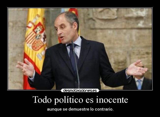 Todo político es inocente - aunque se demuestre lo contrario.