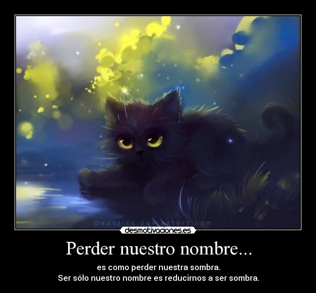 Perder nuestro nombre... -