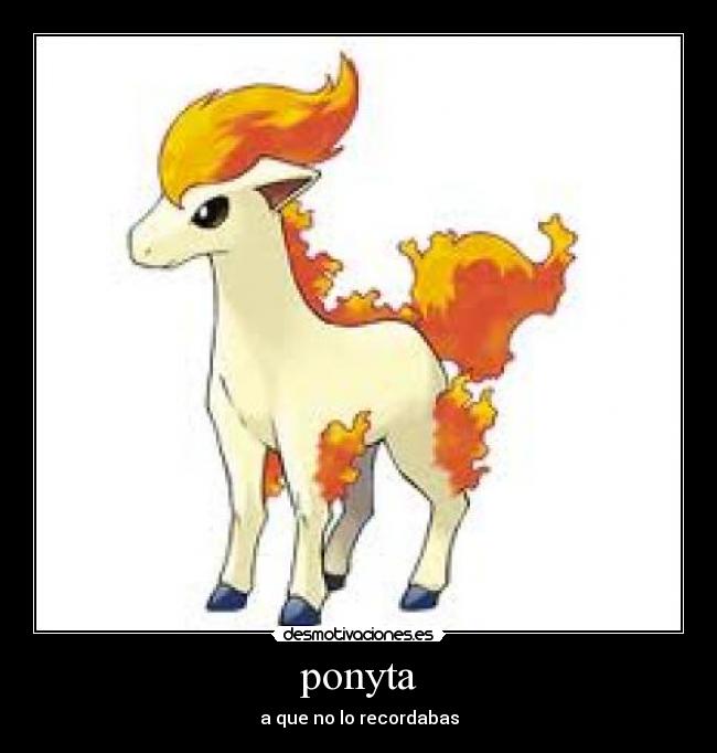 ponyta - a que no lo recordabas