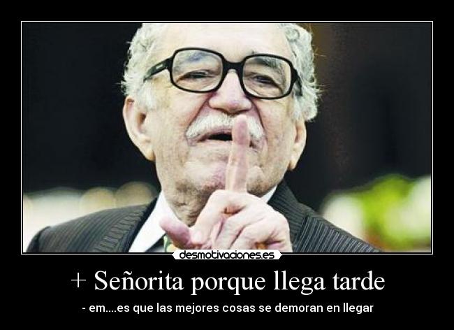 + Señorita porque llega tarde -