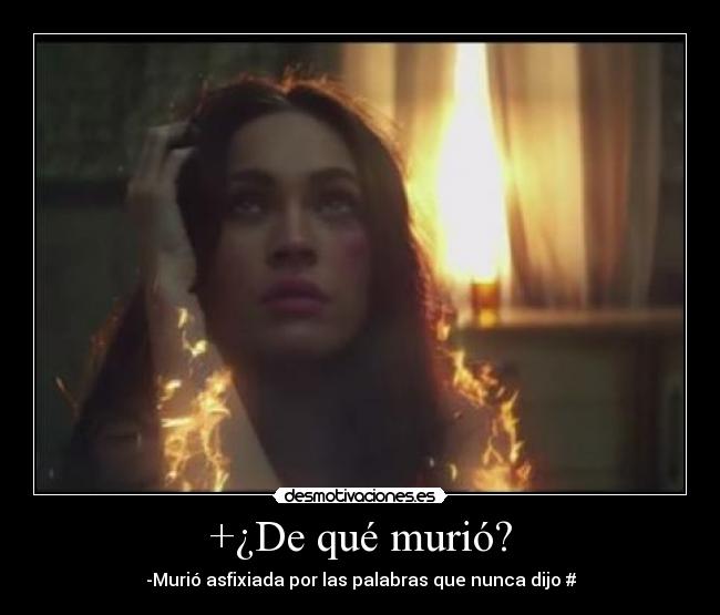 +¿De qué murió? - -Murió asfixiada por las palabras que nunca dijo #