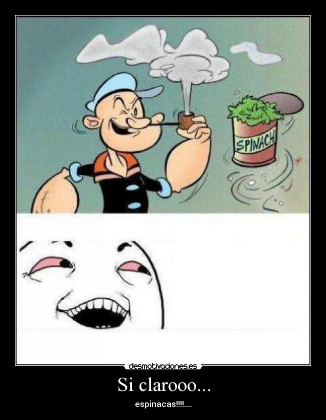 Si clarooo... - espinacas!!!!....