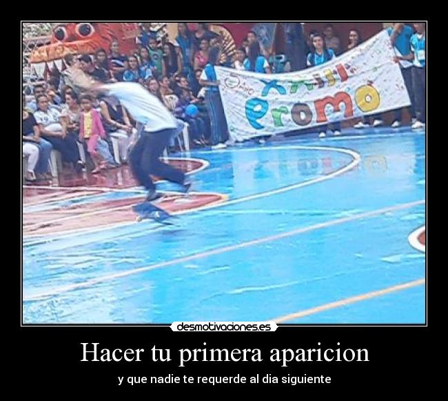 Hacer tu primera aparicion - y que nadie te requerde al dia siguiente