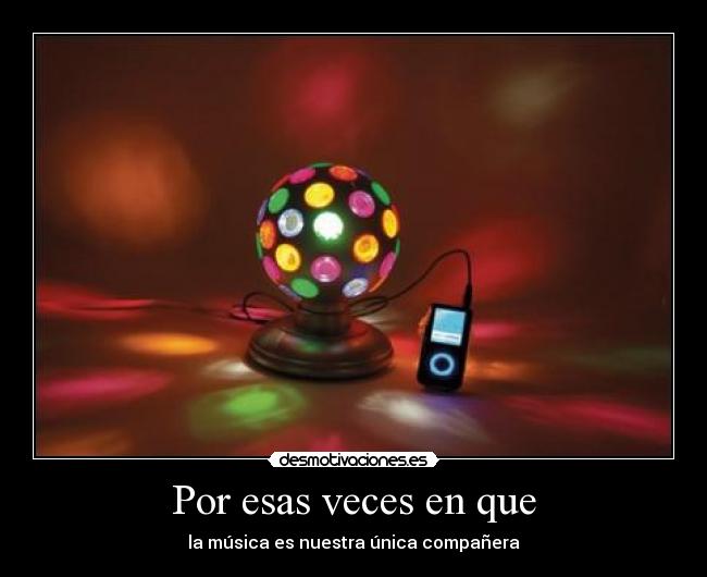 Por esas veces en que -