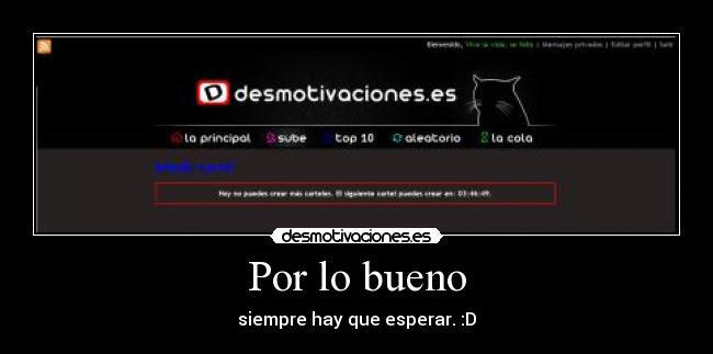 Por lo bueno - siempre hay que esperar. :D