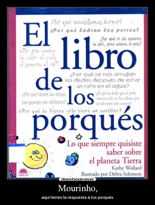 Mourinho, - aquí tienes la respuesta a tus porqués.