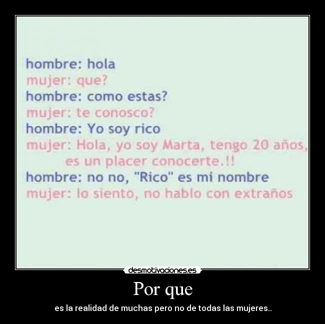 Por que - es la realidad de muchas pero no de todas las mujeres..