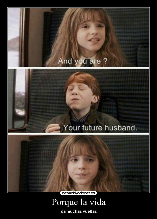 Porque la vida - da muchas vueltas