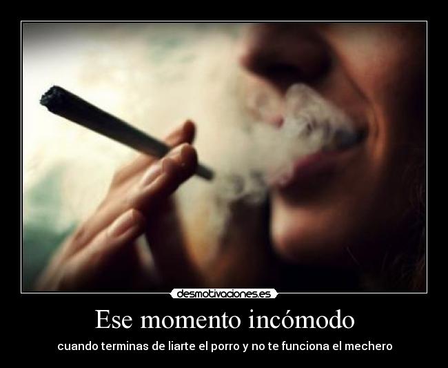 Ese momento incómodo - cuando terminas de liarte el porro y no te funciona el mechero