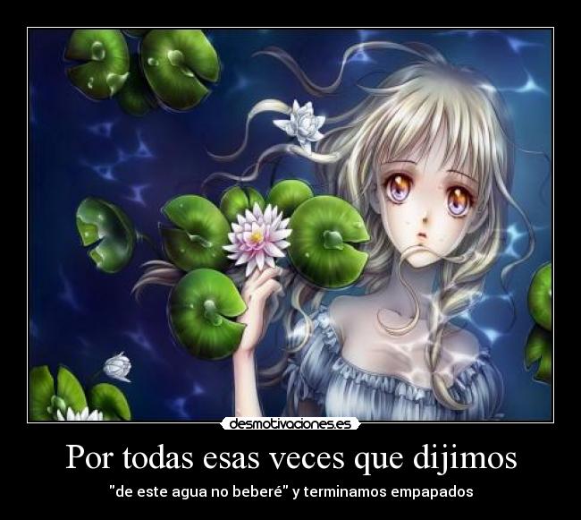 Por todas esas veces que dijimos - 