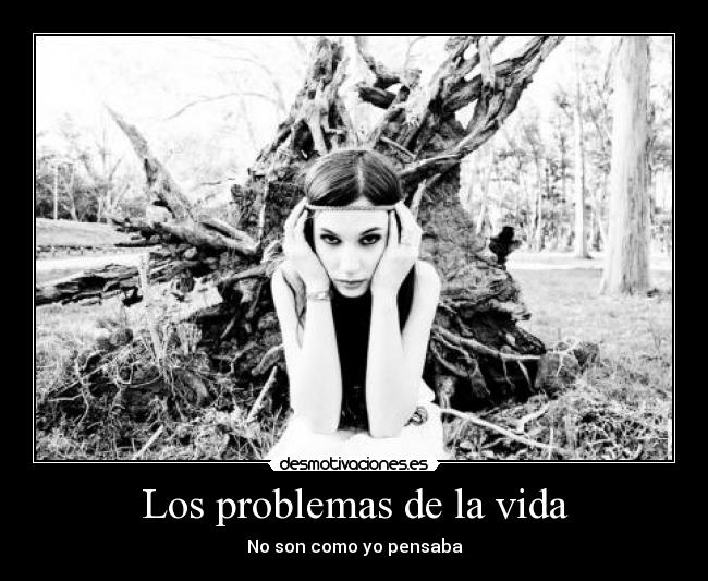 carteles problemas vida los problemas vida son como pensaba desmotivaciones