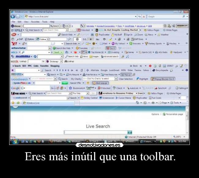 Eres más inútil que una toolbar. -