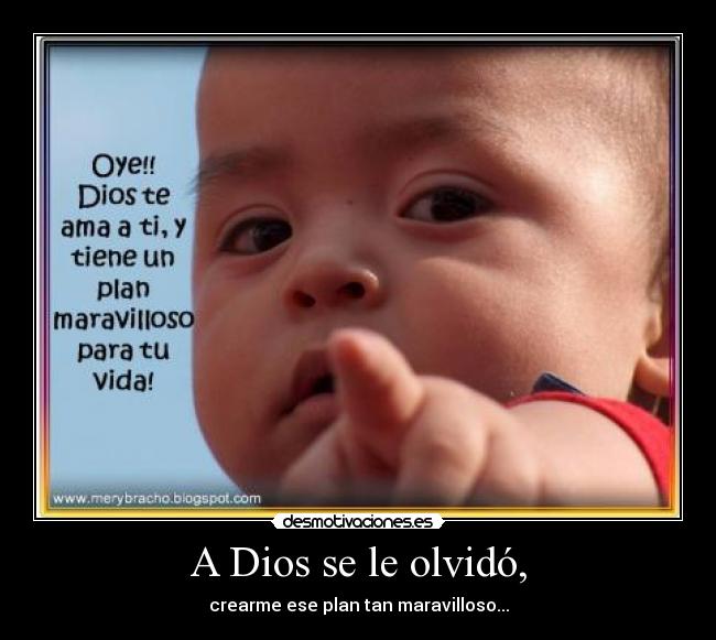 A Dios se le olvidó, -