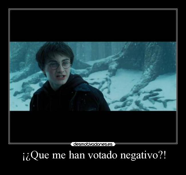 ¡¿Que me han votado negativo?! - 