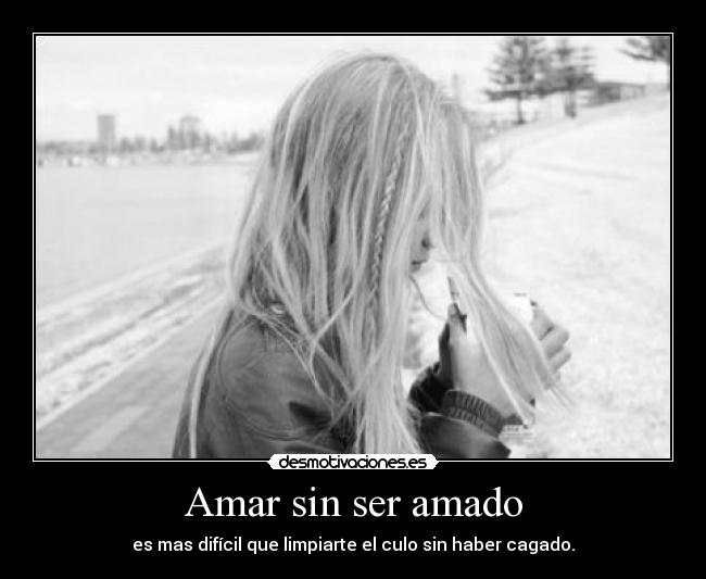 Amar sin ser amado - 