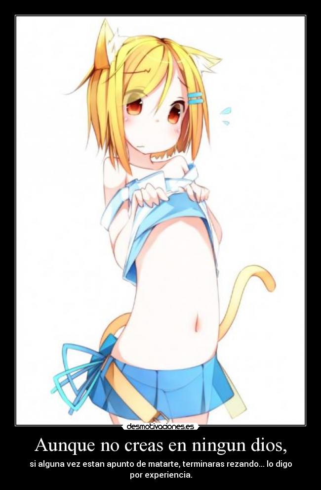 Aunque no creas en ningun dios, -