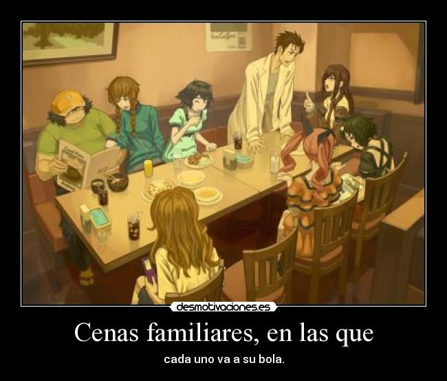 carteles cena familiar steins gate harukaze desmotivaciones