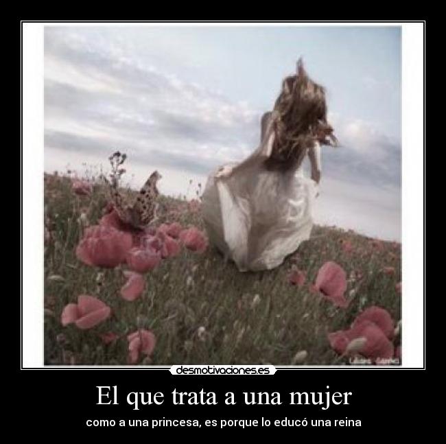 El que trata a una mujer -