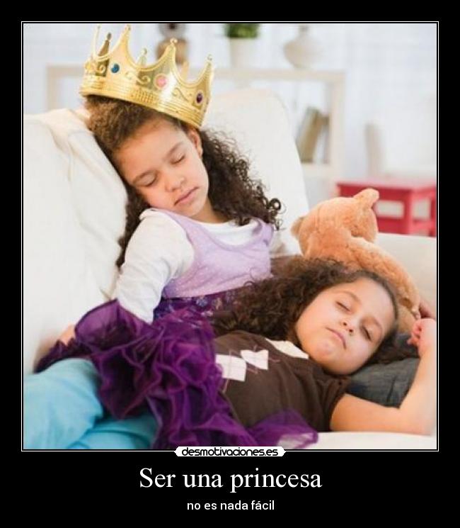 Ser una princesa - no es nada fácil