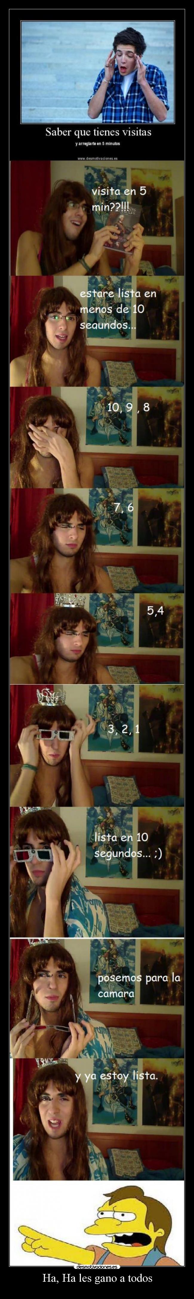 Ha, Ha les gano a todos -