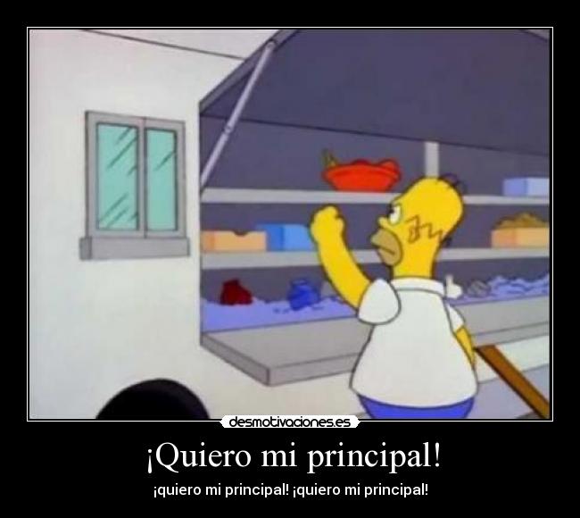 ¡Quiero mi principal! - 